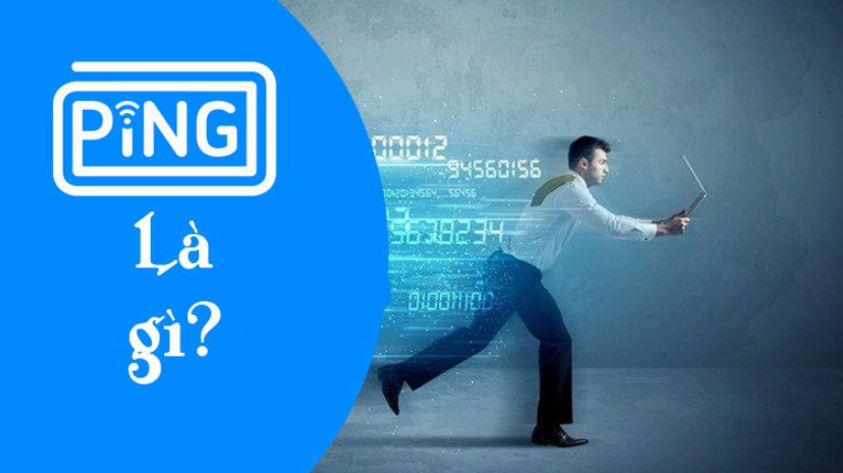 Ping là gì? Cách để test Ping đơn giản và giải nghĩa các thông số