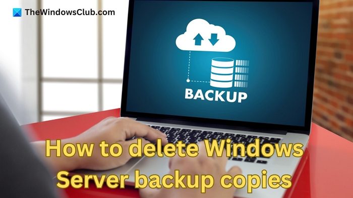 Cách xóa bản sao lưu Windows Server