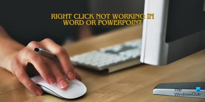 Nhấp chuột phải không hoạt động trong Word hoặc PowerPoint [Fix]