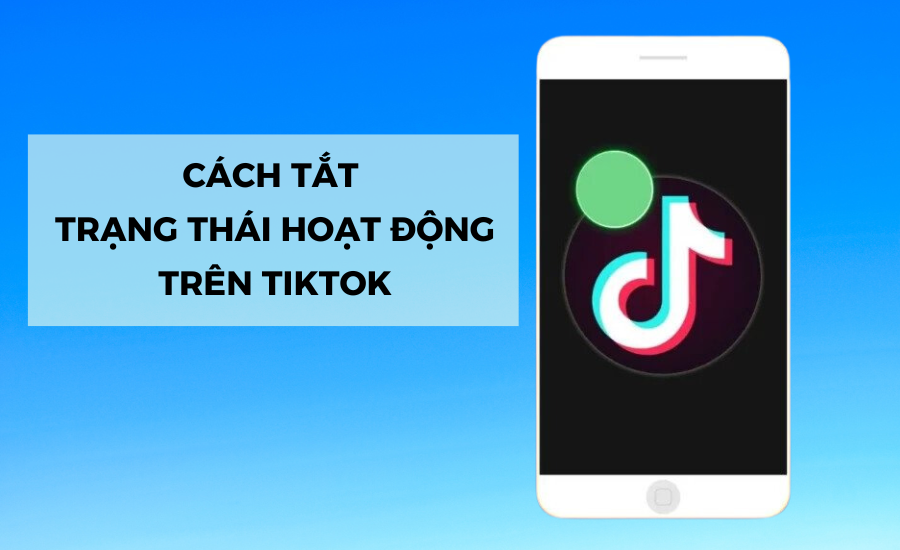 Cách tắt hoạt động trên TikTok nhanh chóng và dễ dàng