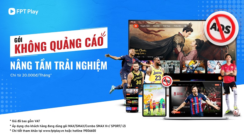 Gói Dịch Vụ Không Quảng Cáo của FPT Play: Trải Nghiệm Giải Trí Trọn Vẹn
