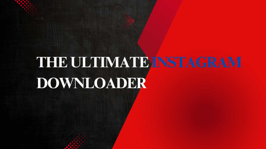 The Ultimate Instagram Downloader